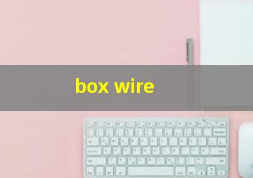  box wire